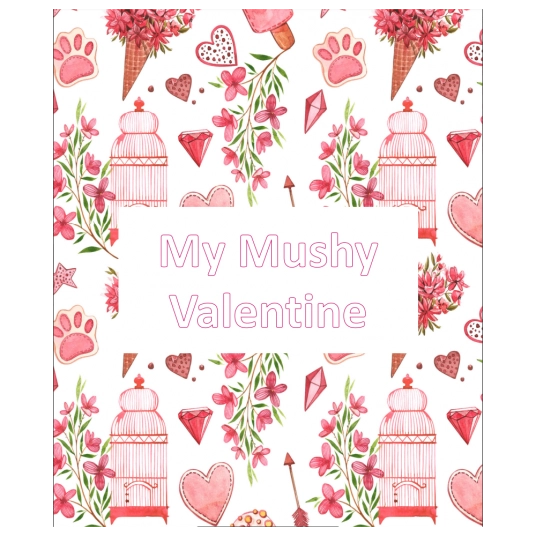 My Mushy Valentine
