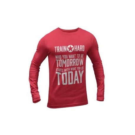 Long Sleeve Shirt  Train Hard  Who you want to be tomorrow starts with what you do today