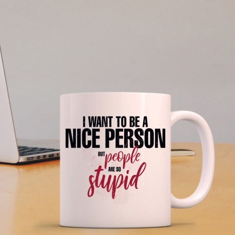 I Want To Be A Nice Person - White Mug