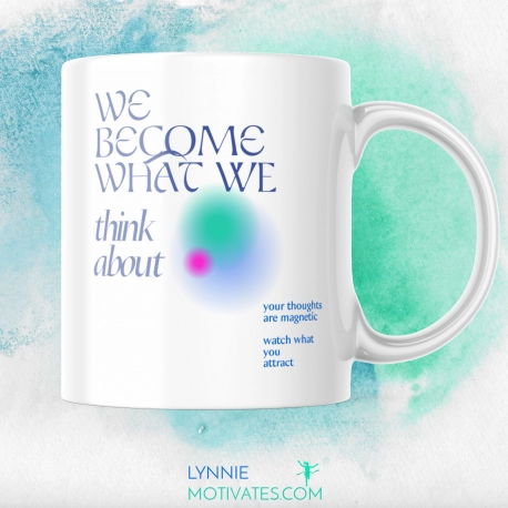 We Become What We Think About - Mug