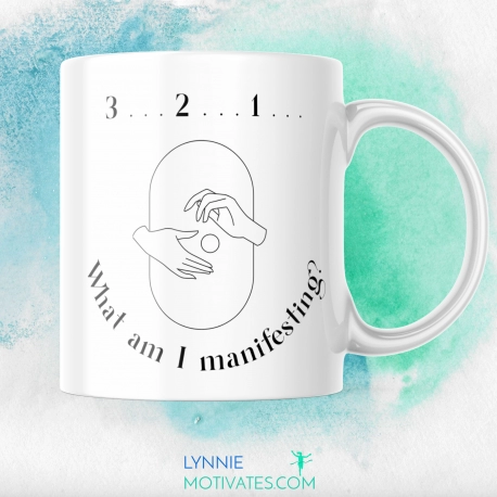 3, 2, 1, What am I Manifesting - Mug
