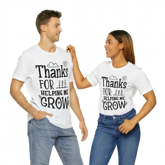Thanks For Helping Me Grow Tee