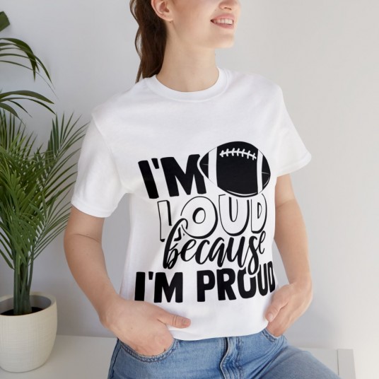 I m Loud Because I m Proud Tee