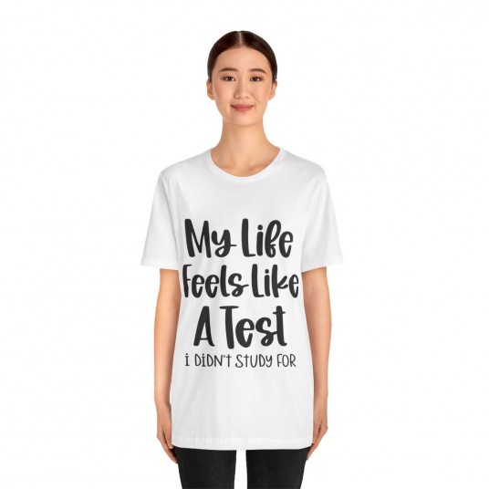 My Life Feels Like A Test Tee