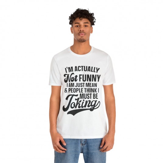 I m Actually Not Funny Tee