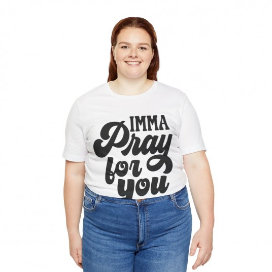 Imma Pray For You Tee