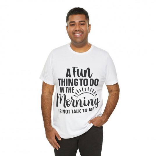 A Fun Thing To Do In The Morning Tee