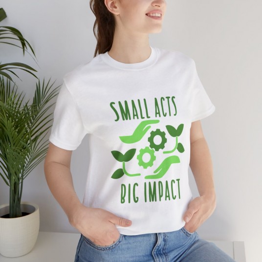 Small Acts Big Impact Tee