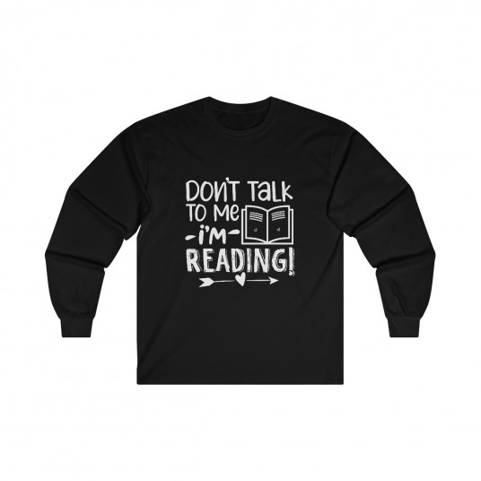 Don t Talk to Me I m Reading Long Sleeve Tee