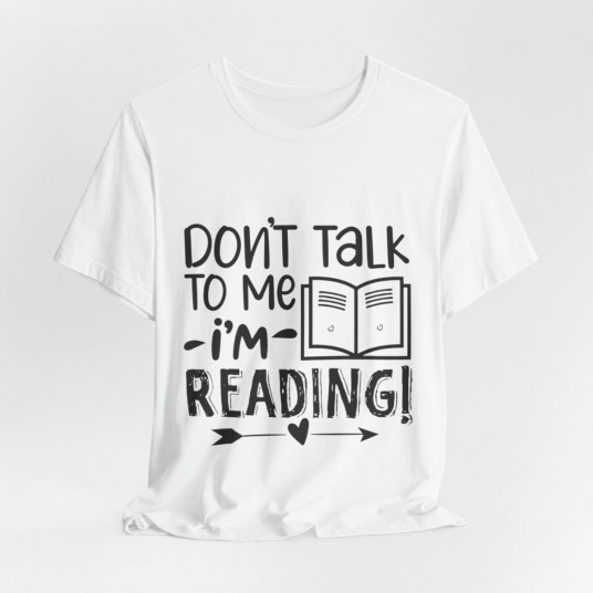 Don t Talk to Me I m Reading Tee