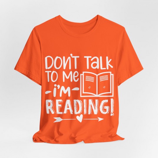 Don t Talk to Me I m Reading Tee