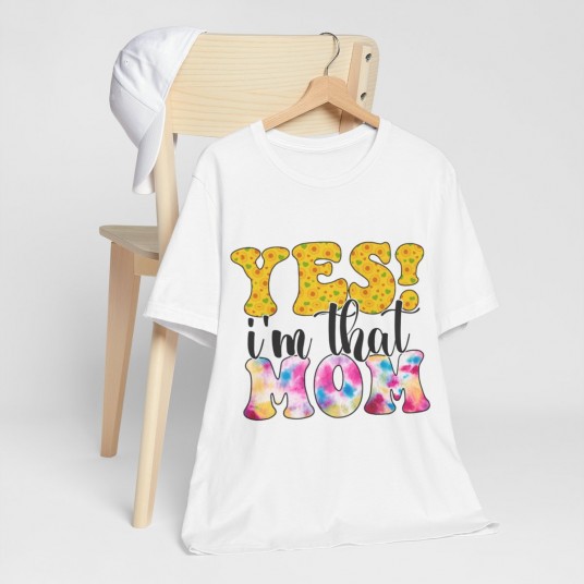 Yes I m That Mom Tee