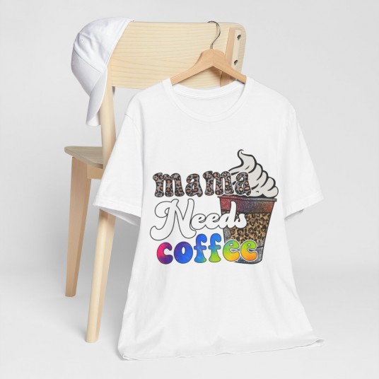 Mama Needs Coffee Tee