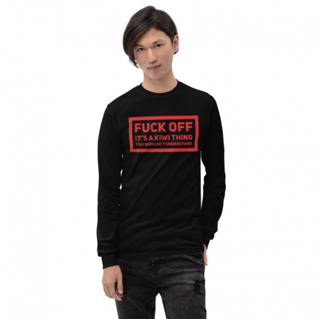 Fuck Off It's A Kiwi Thing You Wouldn't Understand Men’s Long Sleeve Shirt