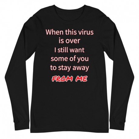 Coronavirus stay away from me long sleeve tshirt