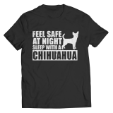 Limited Edition Shirt/Hoodie - Feel safe at night. Sleep with a Chihuahua.