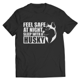 Limited Edition Shirt/Hoodie- Feel safe at night. Sleep with a Husky.