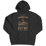 Limited Edition Shirt/Hoodie - I Just Wanna Sip Coffee and Pet My Golden Retriever