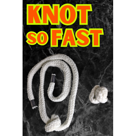 Knot So Fast -  A clever rope trick with a lightning fast surprise.