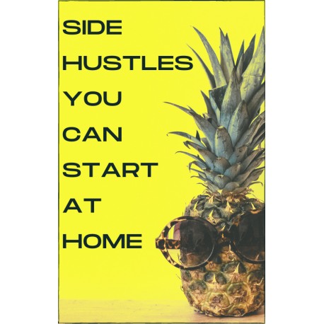 Side Hustles You Can Start from home