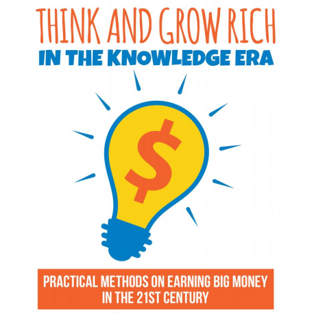 Think and grow Rich in the Knowledge erA