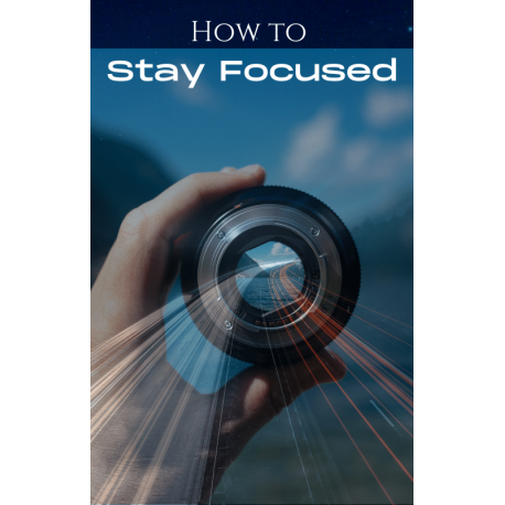 How to stay focused