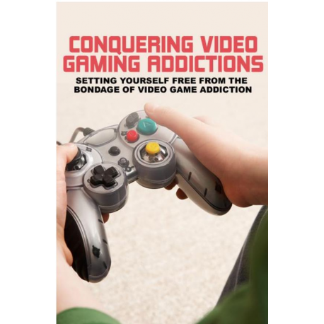 Conquering Video Gaming Addictions
