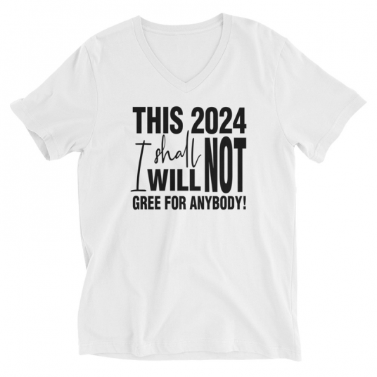 This 2024 I Shall Not I Wull Not Gree For Anybody V-Neck T-Shirt