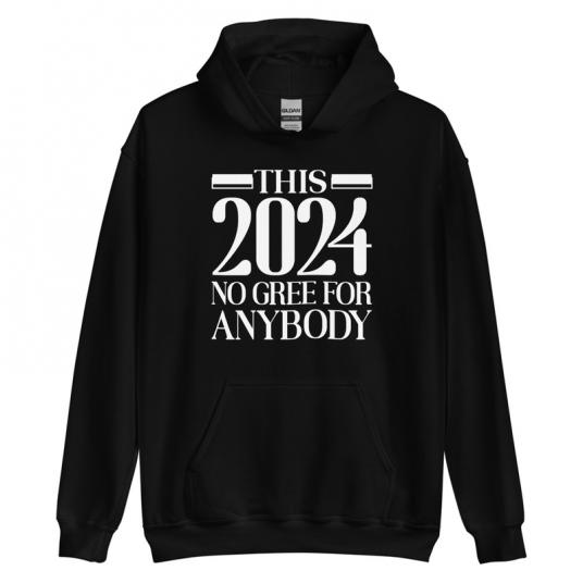 This 2024 No Go Gree For Anybody Hoodie
