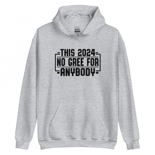 This 2024 No Go Gree For Anybody Hoodie