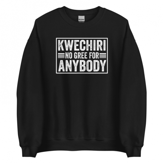 Kwechiri NoGree For Anybody Sweatshirt