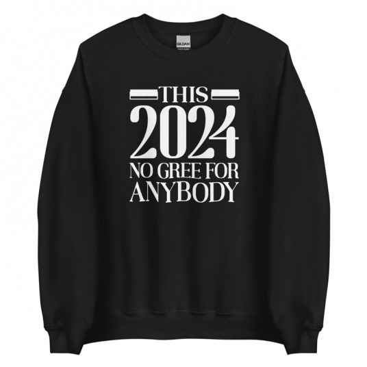 This 2024 No Go Gree For Anybody Sweatshirt