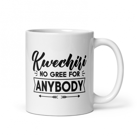 Kwechiri No Gree For Anybody Mug