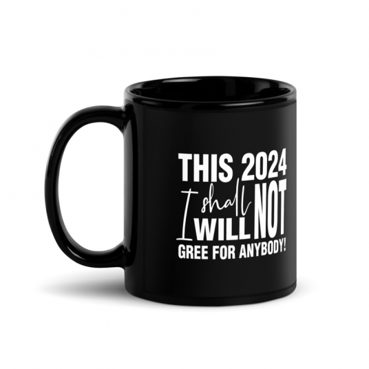 This 2024 I Shall Not I Will Not Gree For Anybody Mug