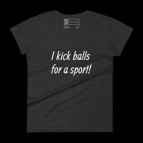 I Kick Balls Women's Short Sleeve T-Shirt