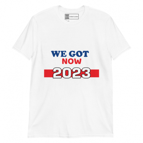 We Got Now Short-Sleeve Unisex T-Shirt