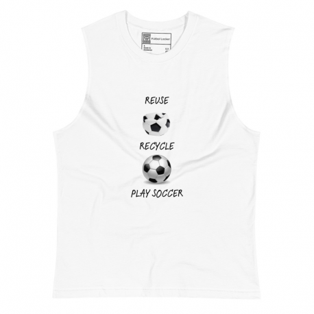 Reuse Recycle Play Soccer Muscle Shirt