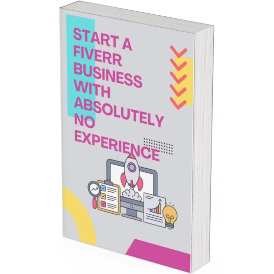Start a Fiverr Business With Absolutely No Experience