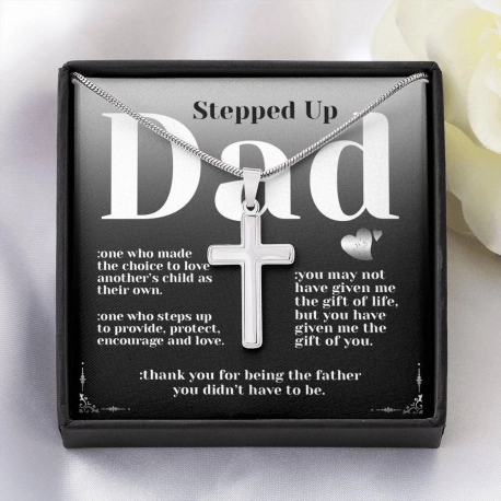 Stepped Up Dad: Gift for Fathers day  or Dads Special Occasion. Message Card With White Gold Finish Cross for Stepdad