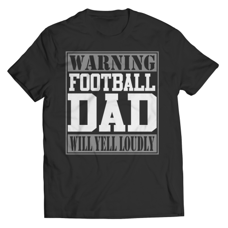 Limited Edition - Warning Football Dad will Yell Loudly