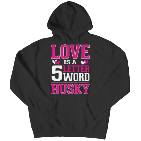 Limited Edition - Love is 5 letter word Husky