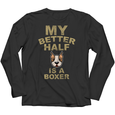 Limited Edition - My Better Half is a Boxer