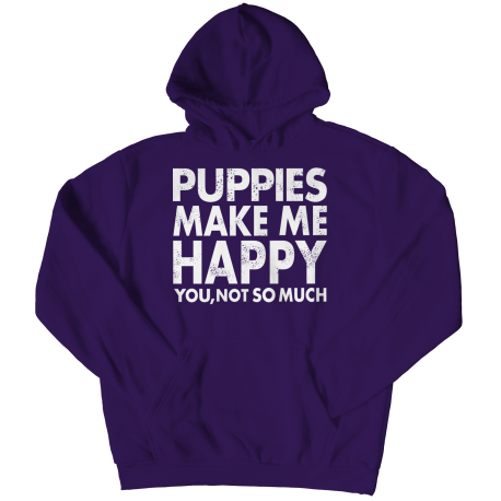 Limited Edition - Puppies Make Me Happy You, Not So Much