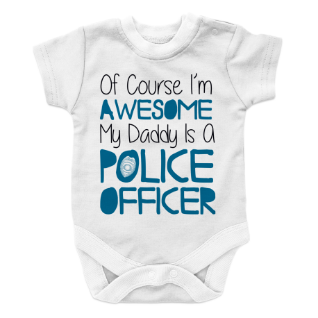 Of course I'm Awesome My Daddy Is A Police Officer
