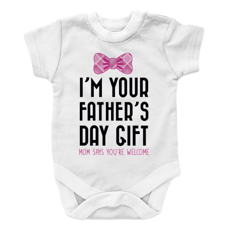 I Am Your Father's Day Gift Mom Says You're Welcome - girl