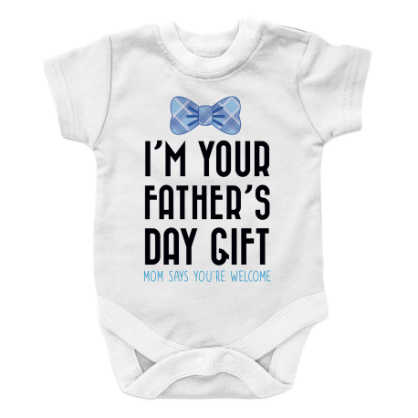 I Am Your Father's Day Gift Mom Says You're Welcome - boy