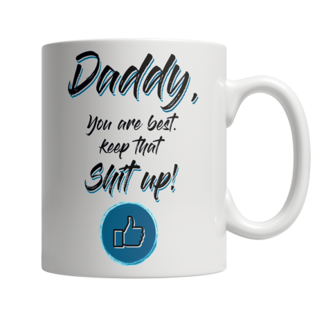 Daddy, You're The Best, Keep That Shit Up