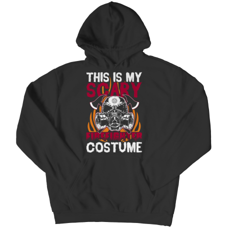 This Is My Scary Firefighter Costume - Hoodie