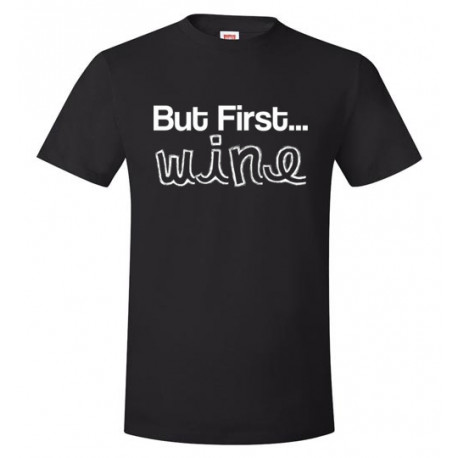 But First... Wine Unisex T-Shirt