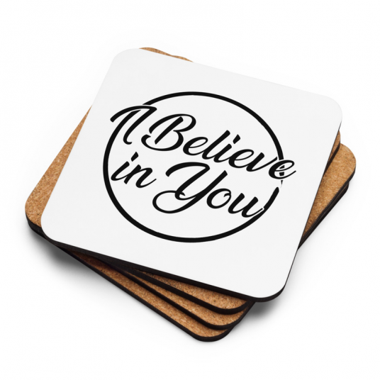 I Believe in You Cork-back coaster